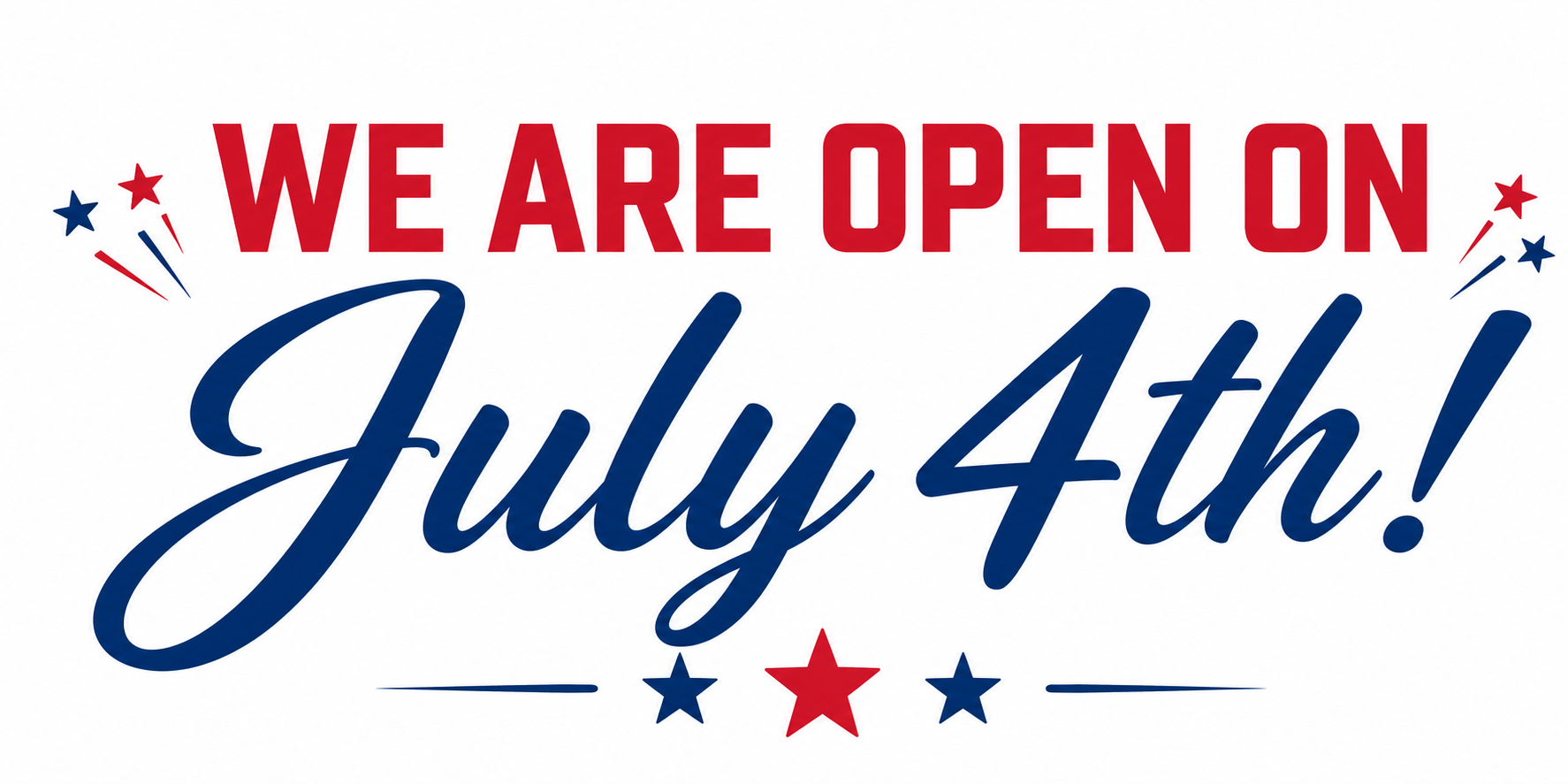 We are open on July 4th, 2026!